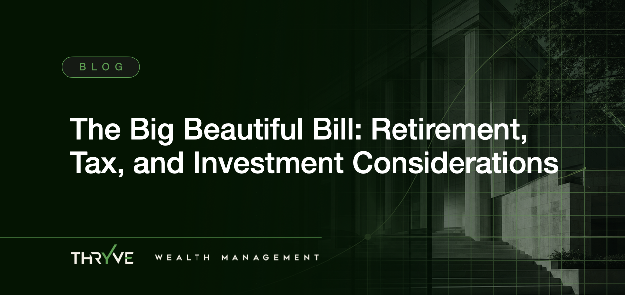 The Big Beautiful Bill: Retirement, Tax, and Investment Considerations