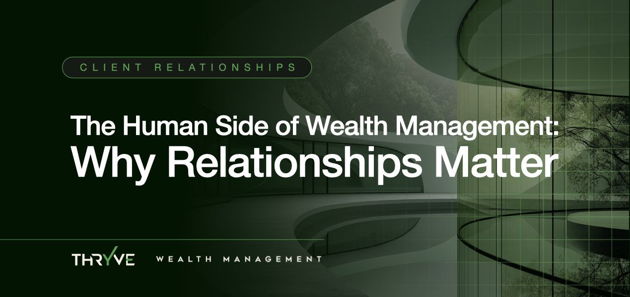 The Human Side of Wealth Management: Why Relationships Matter